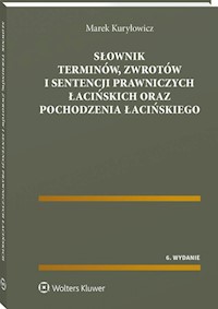 Słownik terminów, zwrotów i sentencji prawniczych łacińskich oraz pochodzenia łacińskiego - Kuryłowicz Marek - książka