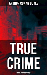 TRUE CRIME: British Murder Mysteries - Arthur Conan Doyle - ebook