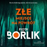 Złe miejsce na powrót - Piotr Borlik - ebook + audiobook + książka