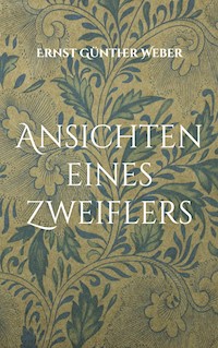 Ansichten eines Zweiflers - Ernst Günther Weber - ebook