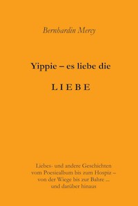 Yippie - es lebe die LIEBE - Bernhardin Mercy - ebook