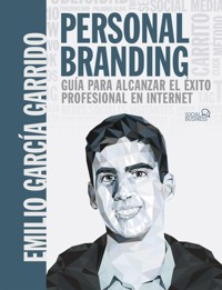 Personal Branding. Guía para alcanzar el éxito profesional en Internet - Emilio García Garrido - ebook