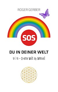 SOS Du in deiner Welt - Roger Gerber - ebook