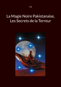 La Magie Noire Pakistanaise, Les Secrets de la Terreur - T G - ebook