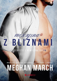 Mężczyzna z bliznami. Seria Sekrety i namiętności. Tom 4 - Meghan March - ebook + audiobook + książka