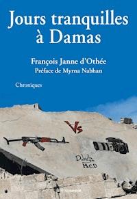 Jours tranquilles à Damas - François Janne d'Othée - ebook
