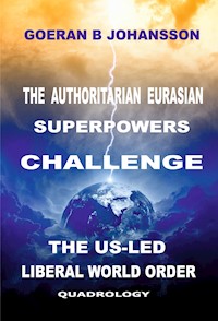 The Authoritarian Eurasian Superpowers Challenge the US-Led Liberal World Order - Goeran B Johansson - ebook