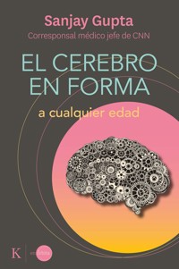 El cerebro en forma a cualquier edad - Gupta Sanjay - ebook