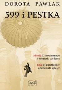 599 i Pestka. Miłość cichociemnego i żołnierki Andersa. - Dorota Pawlak - książka