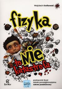 Fizyka to nie katastrofa Podręcznik Zakres podstawowy - Kwitowski Wojciech - książka