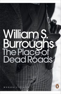 The Place of Dead Roads - BURROUGHS WILLIAM S - książka