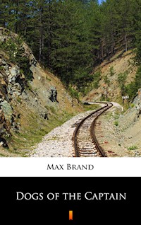Dogs of the Captain - Max Brand - ebook