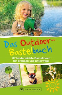 Das Outdoor-Bastelbuch. 66 kinderleichte Bastelideen für draußen und unterwegs. - Uli Wittmann - ebook