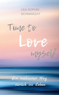 Time to Love myself - Lea-Sophie Schwarzat - ebook
