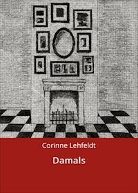 Damals - Corinne Lehfeldt - ebook