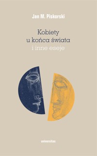 Kobiety u końca świata i inne eseje - Jan M. Piskorski - ebook