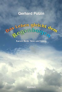 Das Leben gleicht dem Regenbogen - Gerhard Polzin - ebook