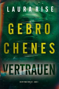Gebrochenes Vertrauen (Ein Ivy-Pane-Thriller – Band 3) - Laura Rise - ebook