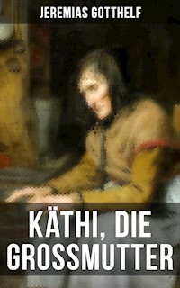 Käthi, die Grossmutter - Jérémias Gotthelf, Gotthelf Jeremias - ebook
