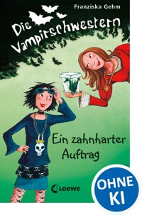 Die Vampirschwestern (Band 3) - Ein zahnharter Auftrag - Gehm Franziska - ebook