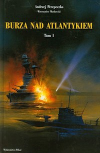 Burza nad Atlantykiem Tom 1 - Perepeczko Andrzej, Markowski Wawrzyniec - książka