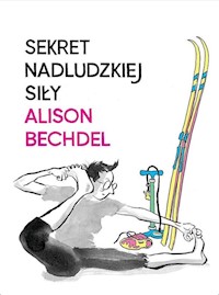 Sekret nadludzkiej siły - Bechdel Alison - książka