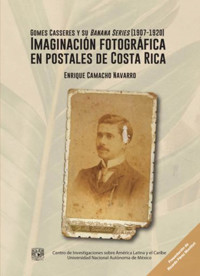 Gomes Casseres y su Banana series (1907-1920) Imaginación fotográfica en postales de Costa Rica - Enrique Camacho Navarro - ebook