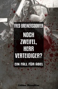 Noch Zweifel, Herr Verteidiger? Ein Fall für Abel - Fred Breinersdorfer - ebook