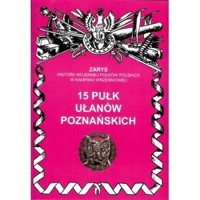 15 Pułk Ułanów Poznańskich Zarys Historii Wojennej Pułków Polskich w Kampanii Wrześniowej - Przemysław Dymek - książka