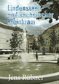 Lindenstadt und sächsischer Kleinkram - Jens Rübner - ebook