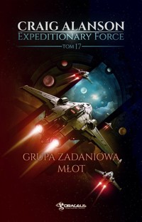 Grupa Zadaniowa Młot. Seria Expeditionary Force. Tom 17 - Craig Alanson - książka