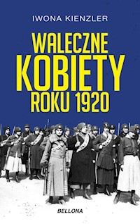 Waleczne kobiety roku 1920 - Kienzler  Iwona - ebook + audiobook + książka