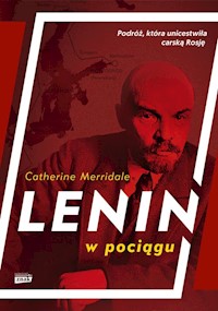 Lenin w pociągu - Merridale Catherine - książka
