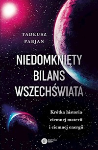 Niedomknięty bilans wszechświata - Tadeusz Pabjan - ebook + książka