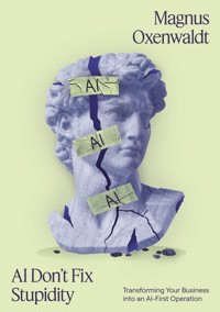 AI Don't Fix Stupidity - Magnus Oxenwaldt - ebook