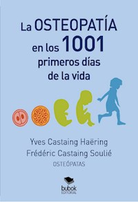 La osteopatía en los 1001 primeros días de la vida - Yves Castaing Haëring - ebook