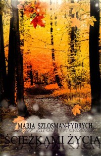 Ścieżkami życia - Maria Szlosman-Fydrych - książka