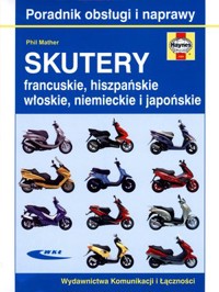 Skutery francuskie, hiszpańskie, włoskie, niemieckie i japońskie. Poradnik obsługi i naprawy - Phil Mather - książka