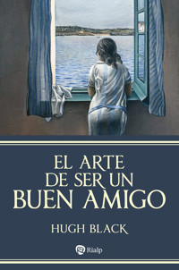 El arte de ser un buen amigo - Hugh Black - ebook