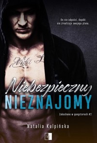 Niebezpieczny nieznajomy. Seria Zakochane w gangsterach. Tom 2 - Natalia Kulpińska - książka