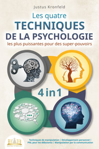 Les quatre techniques de la psychologie les plus puissantes pour des super-pouvoirs: Techniques de manipulation I Développement personnel I PNL pour les débutants I Manipulation par la communication - Justus Kronfeld - ebook