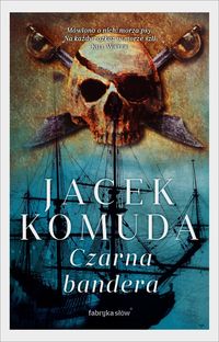 Czarna bandera - Jacek Komuda - ebook + audiobook + książka