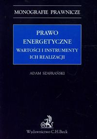 Prawo energetyczne Wartości i instrumenty ich realizacji - Adam Szafrański - książka