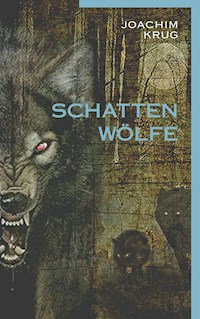 Schattenwölfe - Joachim Krug - ebook