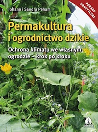 Permakultura i ogrodnictwo dzikie - Peham Johann i Sanda - książka