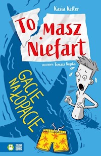 Tomasz Niefart Tom 2 Gacie na łopacie - Keller Kasia - książka
