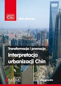 Transformacja i promocja Interpretacja urbanizacji Chin - Jianwen Wei - książka