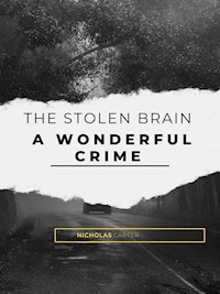The Stolen Brain - A Wonderful Crime - Nicholas Carter - ebook