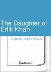 The Daughter of Erlik Khan - Robert Ervin Howard - darmowy ebook