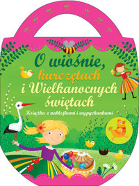 O wiośnie, kurczętach i wielkanocnych świętach. Książka z naklejkami - Urszula Kozłowska - książka